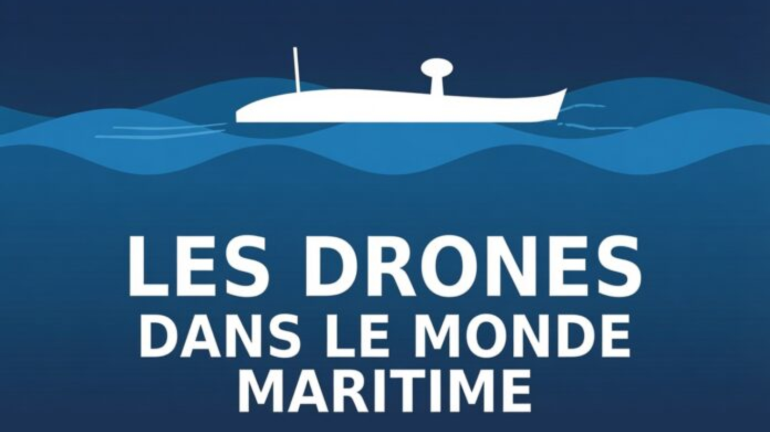VEILLE : Les drones dans le monde maritime (n°3)